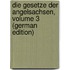 Die Gesetze Der Angelsachsen, Volume 3 (German Edition)