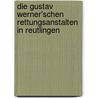 Die Gustav Werner'schen Rettungsanstalten in Reutlingen door Orlich