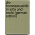 Die Homosexualität in Sitte Und Recht (German Edition)