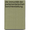 Die Immunität der parlamentarischen Berichterstattung. door Johannes Möller