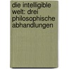 Die Intelligible Welt: Drei Philosophische Abhandlungen door Kitar Nishida