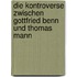 Die Kontroverse Zwischen Gottfried Benn Und Thomas Mann