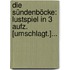 Die Sündenböcke: Lustspiel In 3 Aufz. [umschlagt.]...