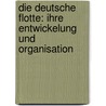 Die deutsche Flotte: Ihre Entwickelung und Organisation by Reventlow Ernst