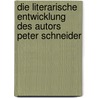 Die literarische Entwicklung des Autors Peter Schneider door Christian Rednos