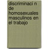 Discriminaci N de Homosexuales Masculinos En El Trabajo by Eloisio Moulin De Souza