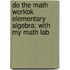 Do the Math Workbk Elementary Algebra: With My Math Lab