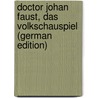 Doctor Johan Faust, Das Volkschauspiel (German Edition) by Engel Karl