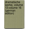 Dramatische Werke, Volume 13;volume 16 (German Edition) door Gutzkow Karl