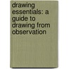Drawing Essentials: A Guide to Drawing from Observation door Deborah A. Rockman