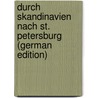 Durch Skandinavien Nach St. Petersburg (German Edition) door Alexander 1841-1910 Baumgartner