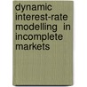 Dynamic  Interest-Rate Modelling  in Incomplete Markets by Jesus Perez Colino