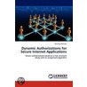 Dynamic Authorizations for Secure Internet Applications by Dimitrios Baltazis