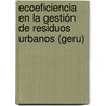 Ecoeficiencia En La Gestión De Residuos Urbanos (geru) door Guillermo Díaz Villavicencio