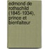 Edmond de Rothschild (1845-1934), Prince et Bienfaiteur