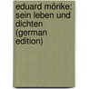 Eduard Mörike: Sein Leben Und Dichten (German Edition) door Maync Harry