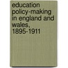 Education Policy-Making In England And Wales, 1895-1911 door Neil Daglish