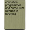 Education programmes and curriculum reforms in Tanzania door Jamal Jumanne