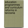 Education programmes and curriculum reforms in Tanzania by Jamal Jumanne