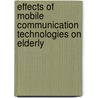 Effects of Mobile Communication Technologies on Elderly by Syed Tosif Raza