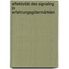 Effektivität des Signaling in Erfahrungsgütermärkten by Stefan Hattula