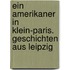 Ein Amerikaner in  Klein-Paris. Geschichten aus Leipzig
