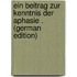 Ein Beitrag Zur Kenntnis Der Aphasie . (German Edition)