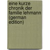 Eine kurze Chronik der Familie Lehmann (German Edition) door S. Lehmann Peter