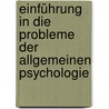Einführung in die probleme der allgemeinen psychologie door Ludwig Binswanger