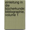 Einleitung In Die Bücherkunde: Bibliographie, Volume 1 door Michael Denis