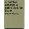 El Cambio Conceptual Sobre Electrost Tica En Secundaria door Sara Pereda