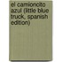 El Camioncito Azul (Little Blue Truck, Spanish Edition)