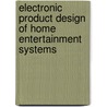 Electronic Product Design of Home Entertainment Systems door Tom Page