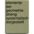 Elemente der Geometrie: Streng systematisch dargestellt