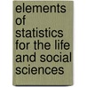 Elements of Statistics for the Life and Social Sciences door Braxton M. Alfred