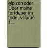 Elpizon Oder Über Meine Fortdauer Im Tode, Volume 1... door Christian Friedrich Sintenis