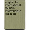 English For International Tourism Intermediate Class Cd door Peter Strutt