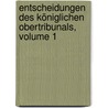 Entscheidungen Des Königlichen Obertribunals, Volume 1 door Preussen Obertribunal
