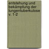 Entstehung und Bekämpfung der Lungentuberkulose v. 1-2 door Jacob Paul