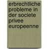 Erbrechtliche Probleme in Der Societe Privee Europeenne by Jochen Nikolaus Schlotter
