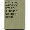 Estimating Residence Times of Humpback Whales in Hawaii door United States Government