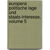 Europens Politische Lage Und Staats-interesse, Volume 5 by Andreas Riem