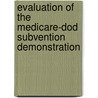 Evaluation Of The Medicare-dod Subvention Demonstration door El Al