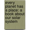 Every Planet Has a Place: A Book about Our Solar System door Becky Baines