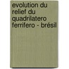 Evolution Du Relief Du Quadrilatero Ferrifero - Brésil by André Augusto Rodrigues Salgado