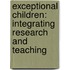 Exceptional Children: Integrating Research and Teaching