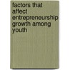Factors that Affect Entrepreneurship Growth Among Youth door Philip Mundia