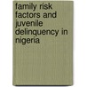 Family Risk Factors and Juvenile Delinquency in Nigeria by Ayodele Adeniyi
