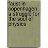 Faust in Copenhagen: A Struggle for the Soul of Physics door Gino Segre