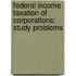 Federal Income Taxation Of Corporations: Study Problems